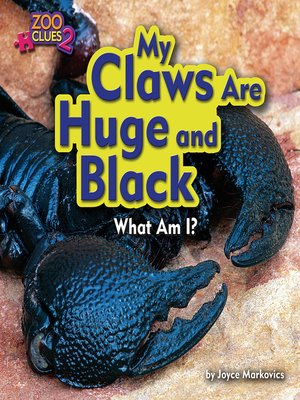 cover image of My Claws Are Huge and Black (Emperor Scorpion)